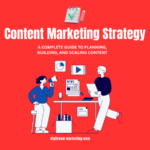Content Marketing Strategy: A Complete Guide to Planning, Building, and Scaling Content