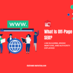 What Is Off-Page SEO? Link Building, Brand Mentions, and Authority Explained