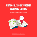 Why Local SEO Is Suddenly Becoming So Hard (And What It Really Takes to Keep Up)