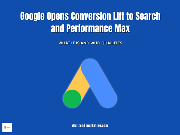 Google Opens Conversion Lift to Search and Performance Max: What It Is and Who Qualifies